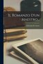 Il Romanzo D'un Maestro...