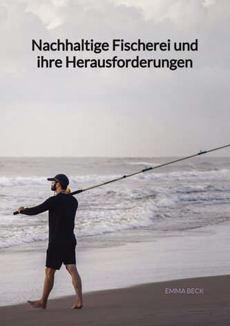 Nachhaltige Fischerei und ihre Herausforderungen