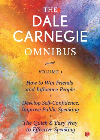 The Dale Carnegie Omnibus (How To Win Friends And Influence People/Develop Self-Confidence, Improve Public Speaking/The Quick &