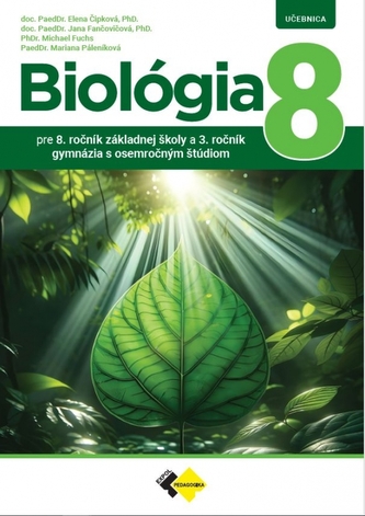 Biológia pre 8. ročník základnej školy a 3. ročník gymnázia s osemročným štúdiom Biológia pre 8. ročník základnej školy a 3. ročník gymnázia s osemročným štúdiom