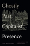 Ghostly Past, Capitalist Presence