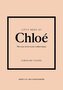 Little Book of Chloe: The story of the iconic brand