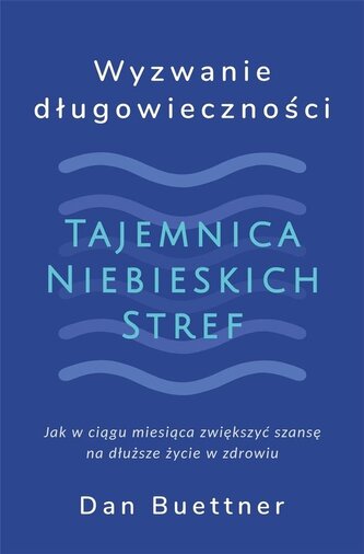 Wyzwanie długowieczności. Tajemnica Niebieskich... Wyzwanie długowieczności. Tajemnica Niebieskich...