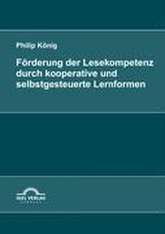 Förderung der Lesekompetenz durch kooperative und selbstgesteuerte Lernformen