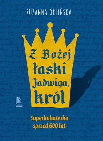 Z Bożej łaski Jadwiga król