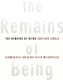 The Remains of Being