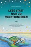 Lebe Statt Nur Zu Funktionieren