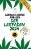 Cannabis-Pflanzen Indoor anbauen - Der komplette Leitfaden 2024
