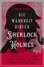 Die Wahrheit hinter Sherlock Holmes. Wie ein viktorianischer Mordfall enthüllte, wer hinter dem größten Detektiv aller Zeiten st