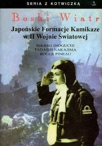 Boski Wiatr. Japońskie Formacje Kamikaze... Boski Wiatr. Japońskie Formacje Kamikaze...