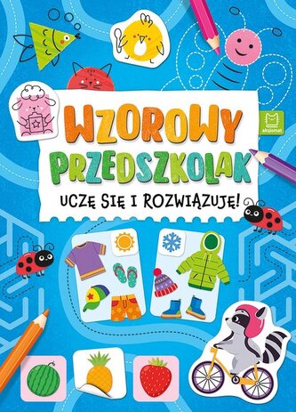 Wzorowy przedszkolak. Uczę się i rozwiązuję! Wzorowy przedszkolak. Uczę się i rozwiązuję!