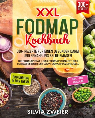 XXL FODMAP Kochbuch ¿ 300+ Rezepte für einen gesunden Darm und Ernährung bei Reizmagen