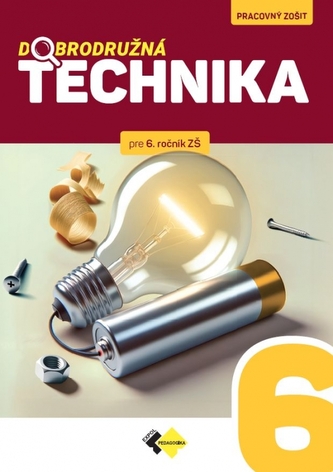 Dobrodružná technika pre 6. ročník základnej školy