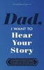 Dad, I Want to Hear Your Story