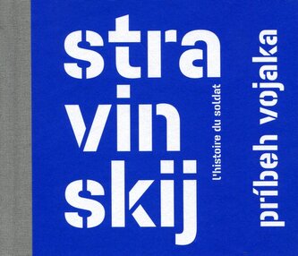 Igor Stravinskij: Príbeh vojaka Igor Stravinskij: Príbeh vojaka