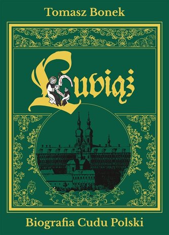 Lubiąż. Biografia Cudu Polski Lubiąż. Biografia Cudu Polski