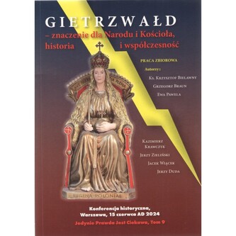 GIETRZWAŁD ZNACZENIE DLA NARODU I KOŚCIOŁA, HISTORIA I WSPÓŁCZESNOŚĆ