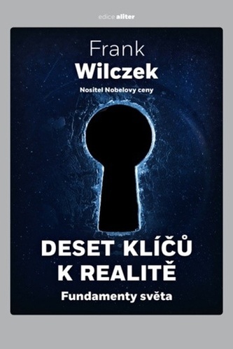 Deset klíčů k realitě - Fundamenty světa Deset klíčů k realitě - Fundamenty světa