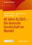 40 Jahre ALLBUS - Die deutsche Gesellschaft im Wandel