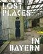 Lost Places in Bayern
