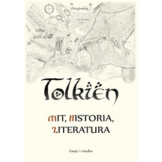 Tolkien. Mit, historia, literatura. Eseje i studia