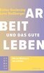 Arbeit und das gute Leben