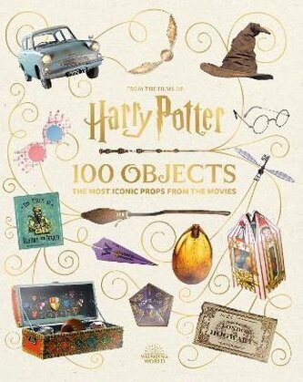 From the Films of Harry Potter: 100 Objects: The Most Iconic Props from the Movies From the Films of Harry Potter: 100 Objects: The Most Iconic Props from the Movies