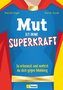 Mut ist deine Superkraft