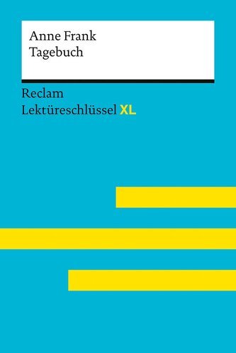 Tagebuch der Anne Frank: Lektüreschlüssel mit Inhaltsangabe, Interpretation, Prüfungsaufgaben mit Lösungen, Lernglossar. (Reclam