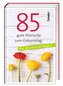 85 gute Wünsche zum Geburtstag