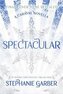 Spectacular: A Caraval Novella from the #1 Sunday Times bestseller Stephanie Garber