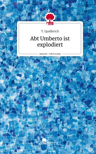 Abt Umberto ist explodiert. Life is a Story - story.one