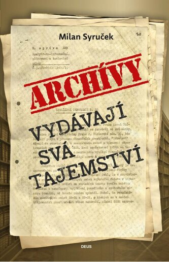 Archivy vydávají svá tajemství Archivy vydávají svá tajemství