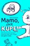 Mamo, chcę kupę!