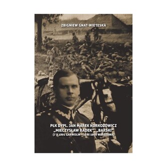 Płk Dypl. Jan Marek Korkozowicz "Mieczysław Radek", "Barski" (7 X 1891 Garwolin - 23 III Warszawa)