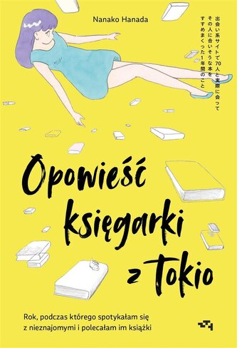 Opowieść księgarki z Tokio Rok, podczas którego spotykałam się z nieznajomymi, by polecać im książki Opowieść księgarki z Tokio Rok, podczas którego spotykałam się z nieznajomymi, by polecać im książki