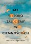 Jak wysoko zajdziemy w ciemnościach