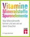 Vitamine, Mineralstoffe, Spurenelemente