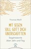 Mit Segen soll Gott dich überschütten