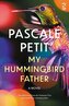 My Hummingbird Father