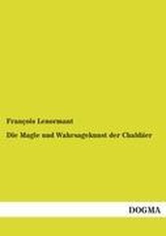 Die Magie und Wahrsagekunst der Chaldäer