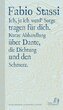 Ich, ja ich werd' Sorge tragen für dich