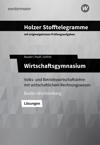 Holzer Stofftelegramme Baden-Württemberg - Wirtschaftsgymnasium. Lösungen