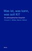 Was ist, was kann, was soll KI?