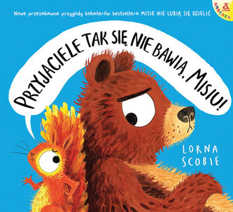 Przyjaciele tak się nie bawią, Misiu! Przyjaciele tak się nie bawią, Misiu!