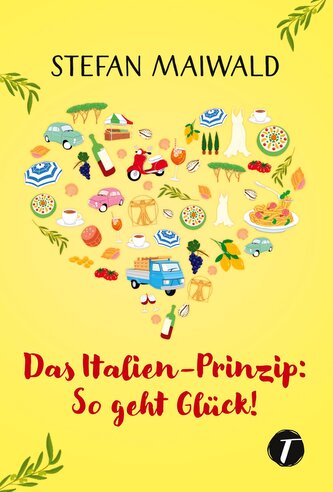 Das Italien-Prinzip: So geht Glück!