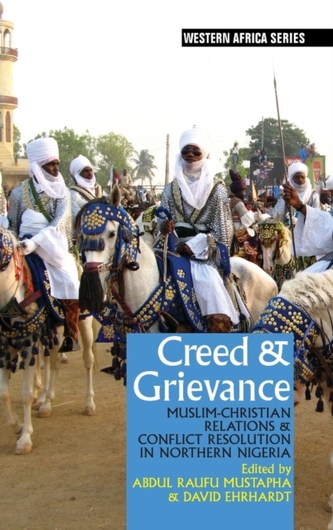 Creed & Grievance - Muslim-Christian Relations and Conflict Resolution in Northern Nigeria