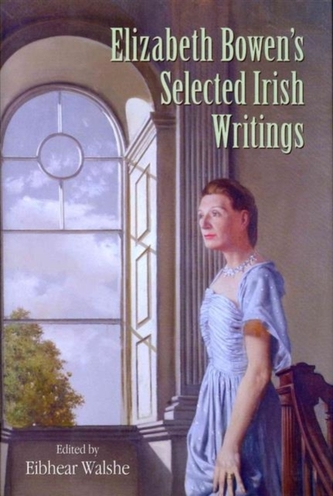 Elizabeth Bowen's Selected Irish Writings