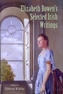 Elizabeth Bowen's Selected Irish Writings