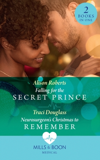 Falling For The Secret Prince / Neurosurgeon's Christmas To Remember